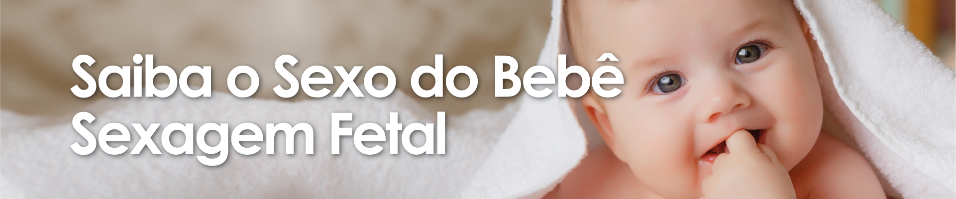 Sexagem Fetal - Descubra O Sexo Do Bebê - Bebê com toalha na cabeça